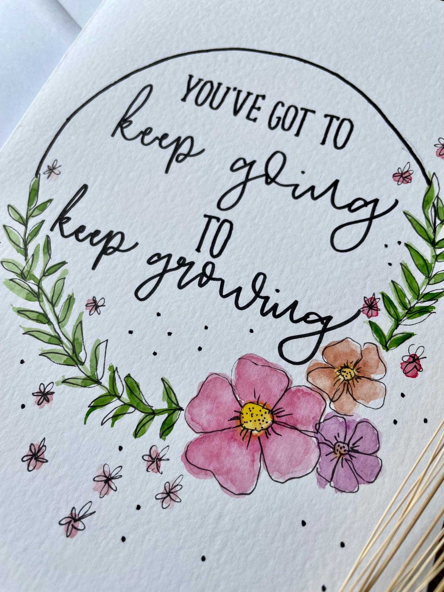 You've Got To Keep Going To Keep Growing Card